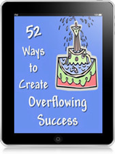 52 Ways to Create Overflowing Success